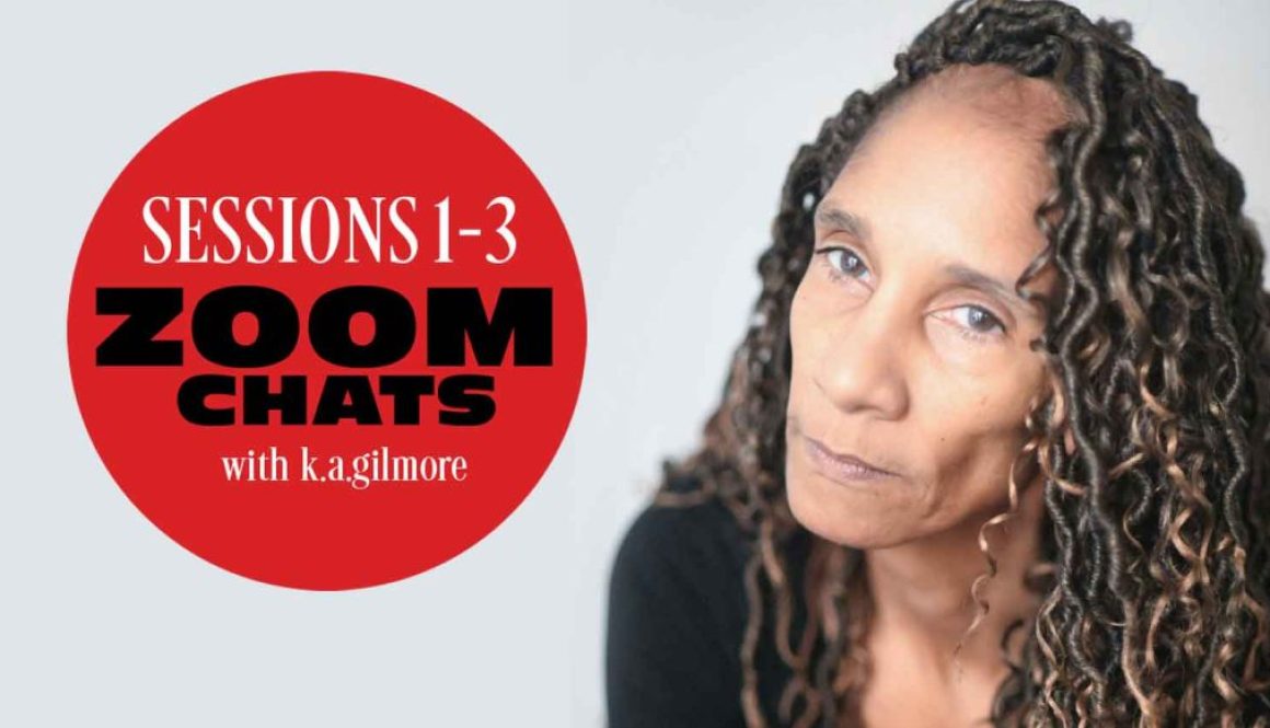 Zoom Chats Sessions 1-3 with K.A. Gilmore