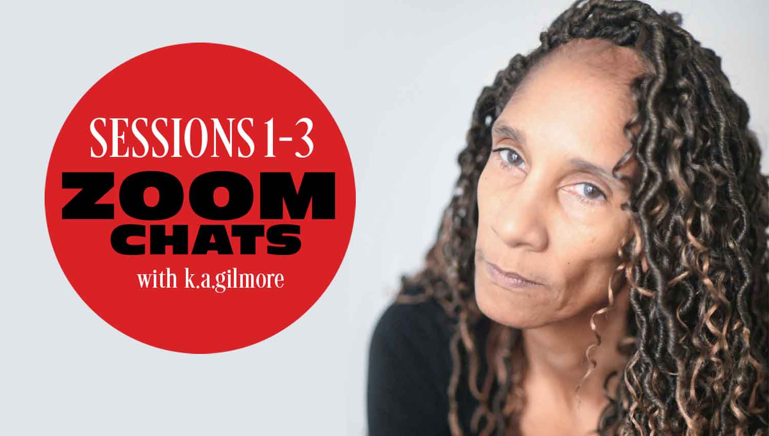 Zoom Chats Sessions 1-3 with K.A. Gilmore