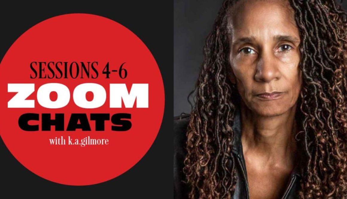 Zoom Chats Sessions 4-6 with K.A. Gilmore