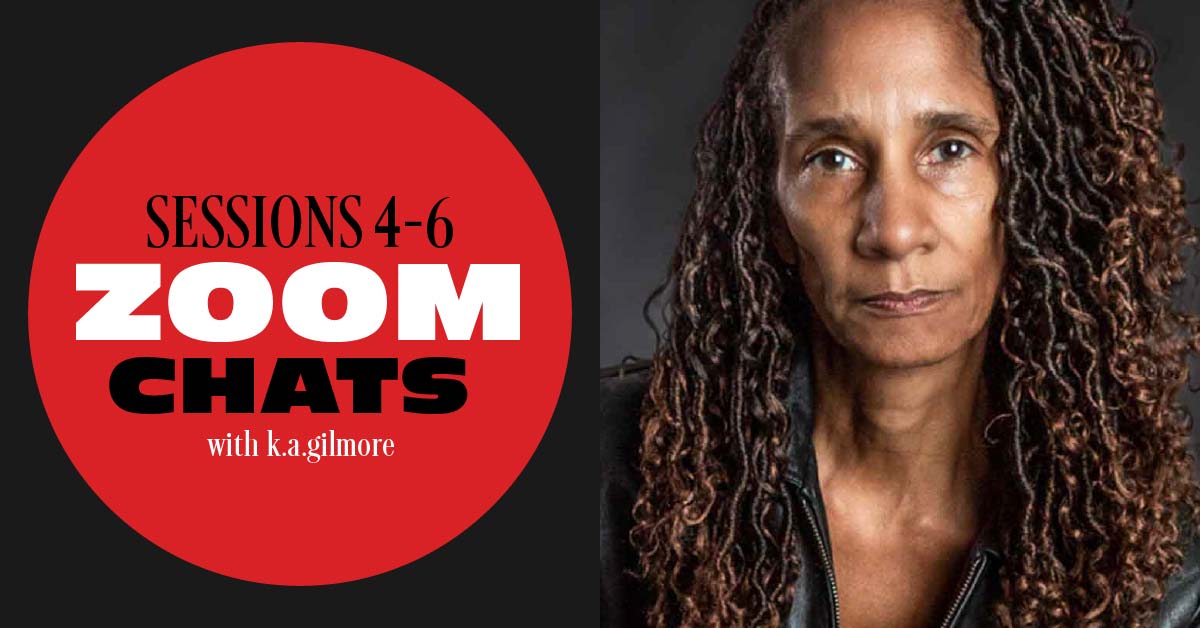 Zoom Chats Sessions 4-6 with K.A. Gilmore